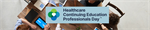 Celebrating Healthcare Continuing Education Professionals Day™: A Week of Teamwork, Learning and Recognition